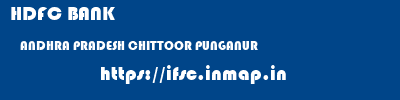 HDFC BANK  ANDHRA PRADESH CHITTOOR PUNGANUR   ifsc code